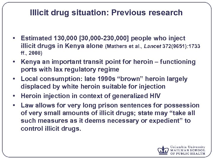 Illicit drug situation: Previous research • Estimated 130, 000 [30, 000 -230, 000] people