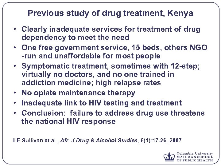 Previous study of drug treatment, Kenya • Clearly inadequate services for treatment of drug