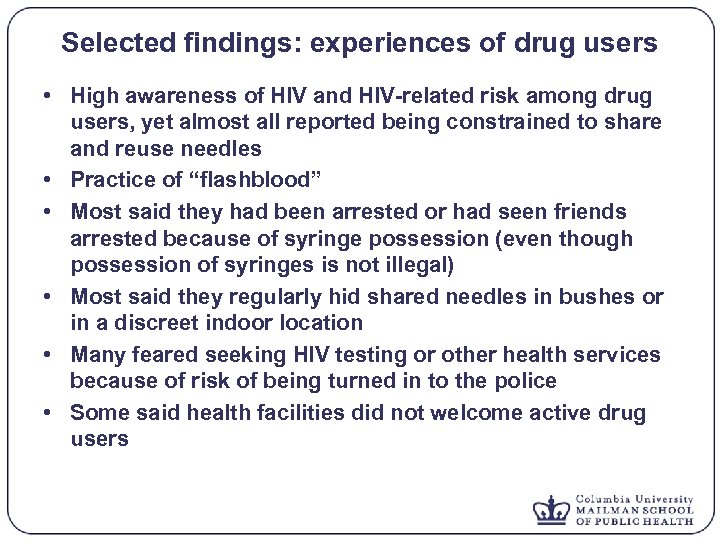 Selected findings: experiences of drug users • High awareness of HIV and HIV-related risk
