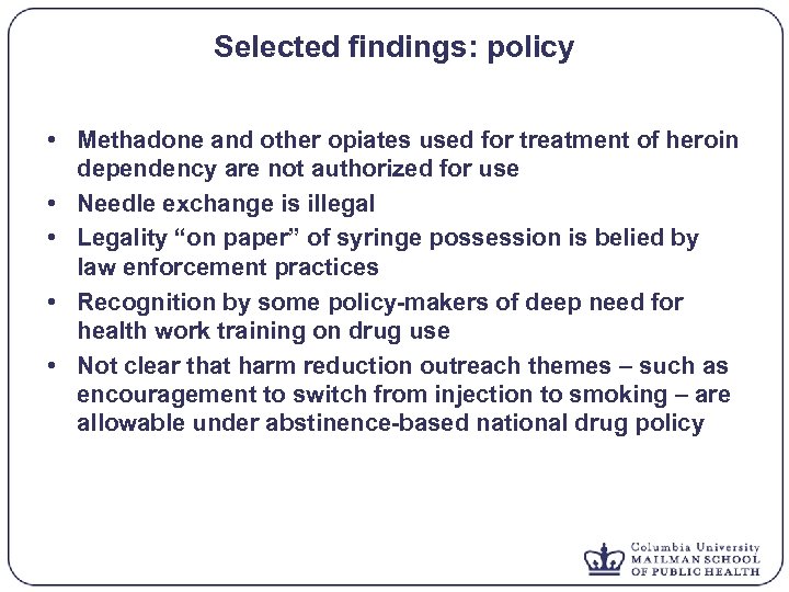 Selected findings: policy • Methadone and other opiates used for treatment of heroin dependency