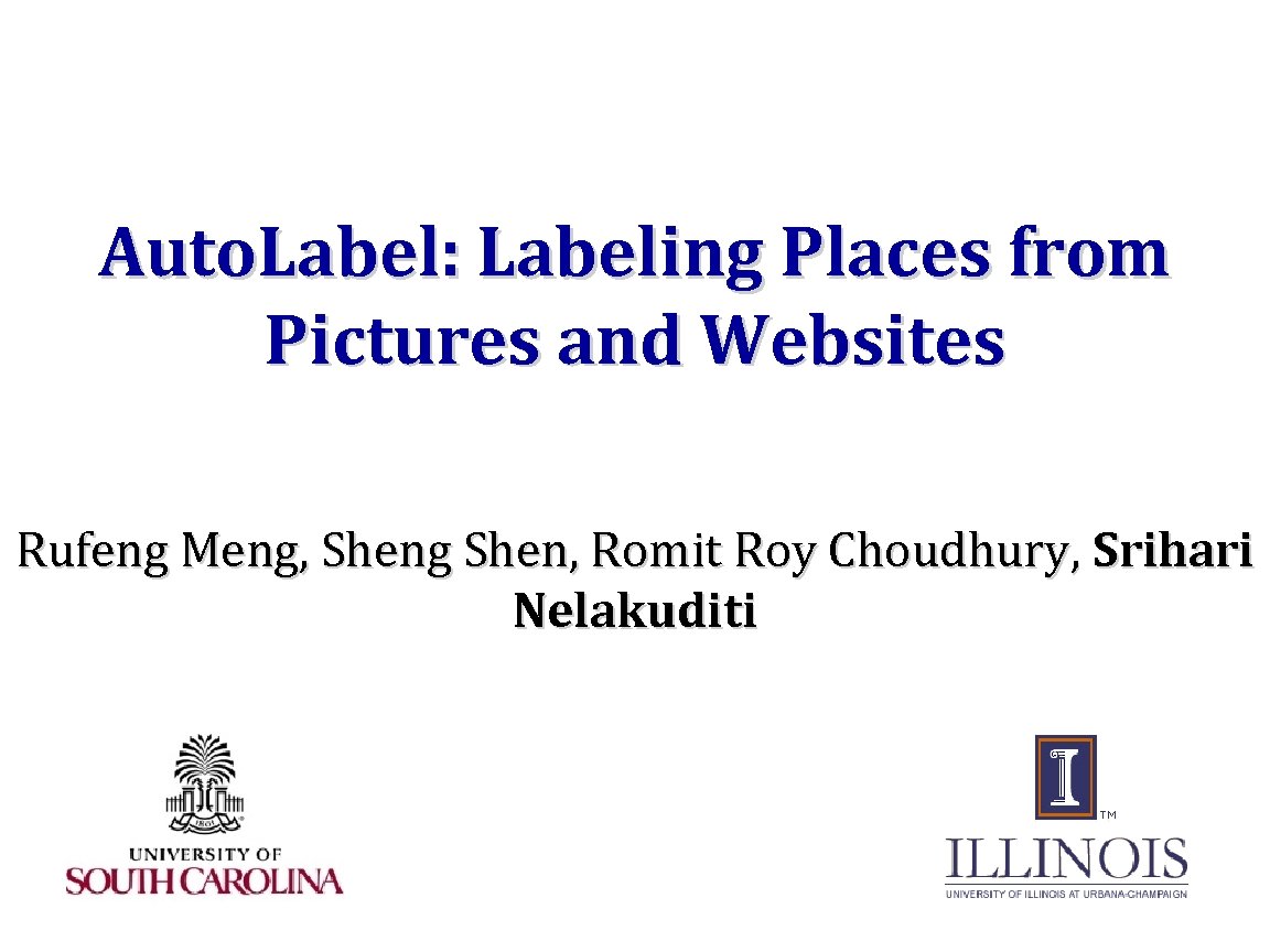 Auto. Label: Labeling Places from Pictures and Websites Rufeng Meng, Sheng Shen, Romit Roy