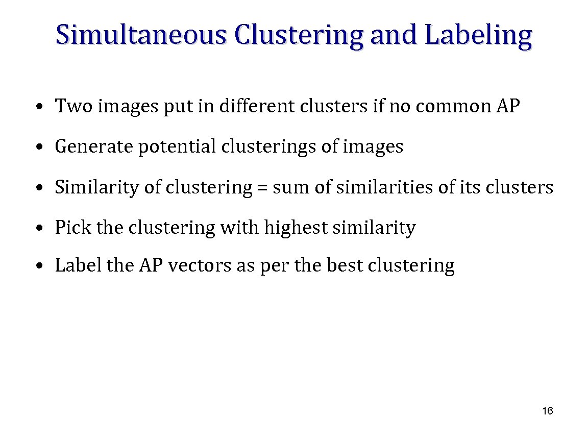 Simultaneous Clustering and Labeling • Two images put in different clusters if no common