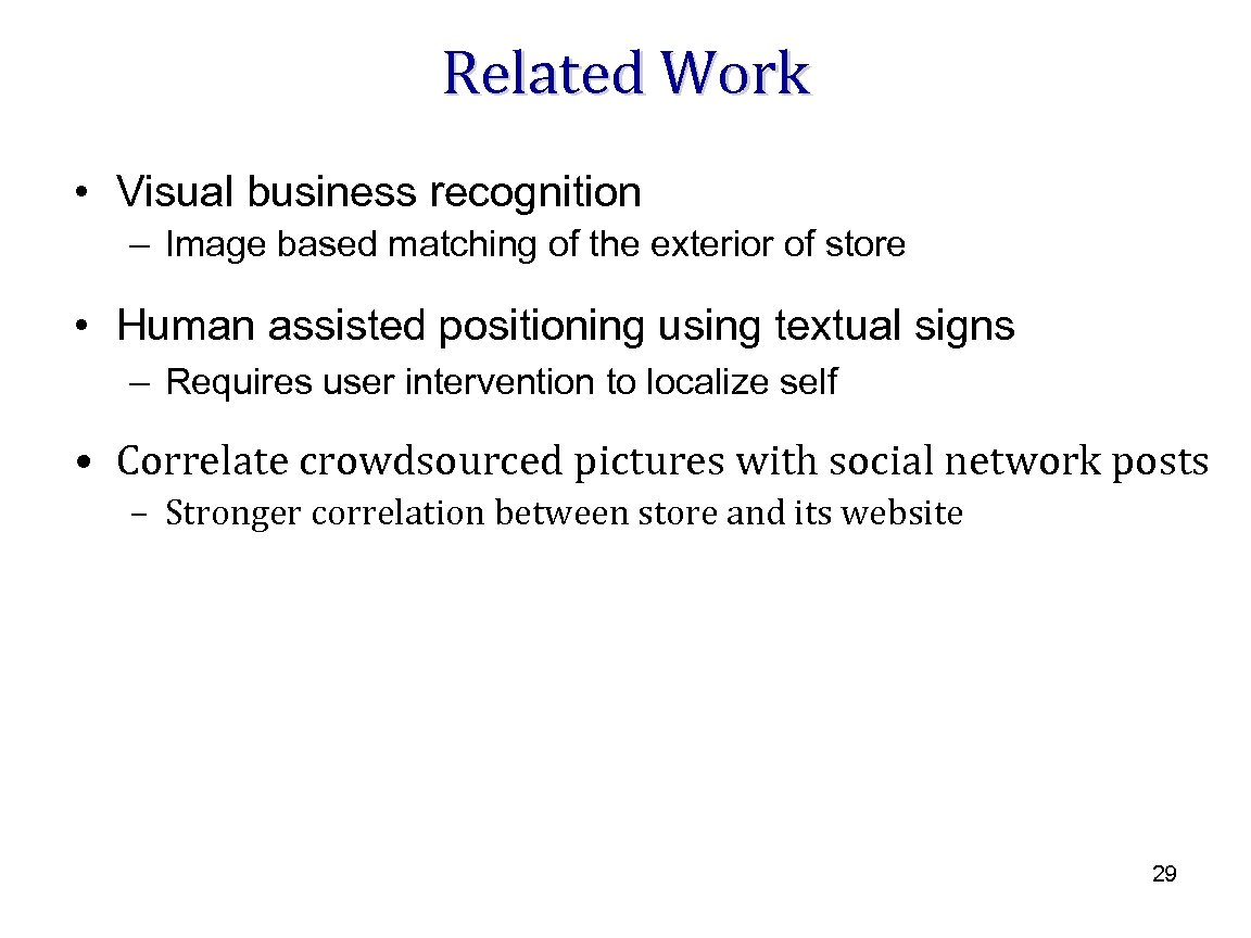 Related Work • Visual business recognition – Image based matching of the exterior of