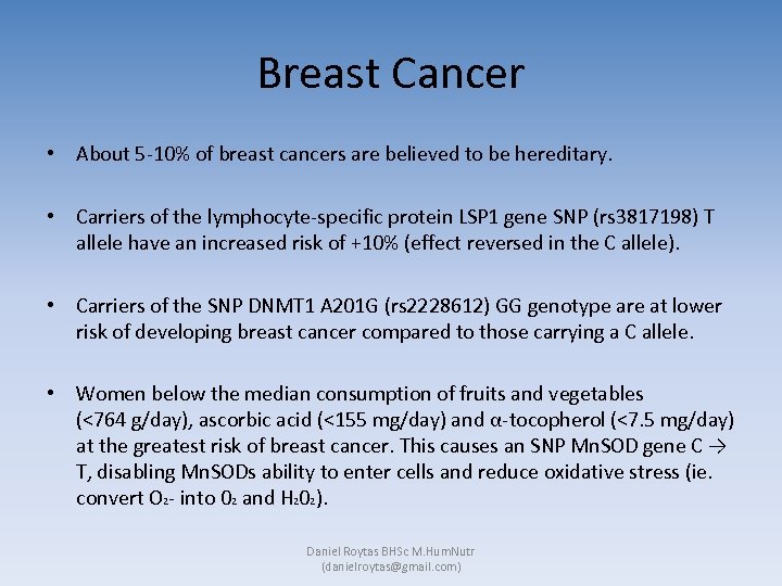 Breast Cancer • About 5 -10% of breast cancers are believed to be hereditary.