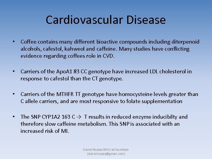 Cardiovascular Disease • Coffee contains many different bioactive compounds including diterpenoid alcohols, cafestol, kahweol
