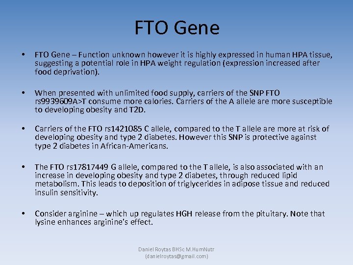 FTO Gene • FTO Gene – Function unknown however it is highly expressed in