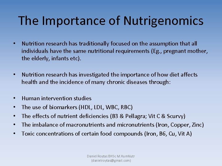 The Importance of Nutrigenomics • Nutrition research has traditionally focused on the assumption that