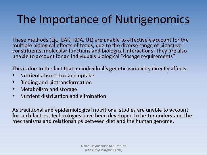 The Importance of Nutrigenomics These methods (Eg. , EAR, RDA, UL) are unable to
