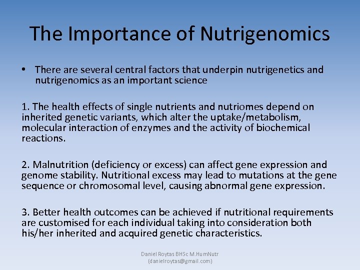 The Importance of Nutrigenomics • There are several central factors that underpin nutrigenetics and