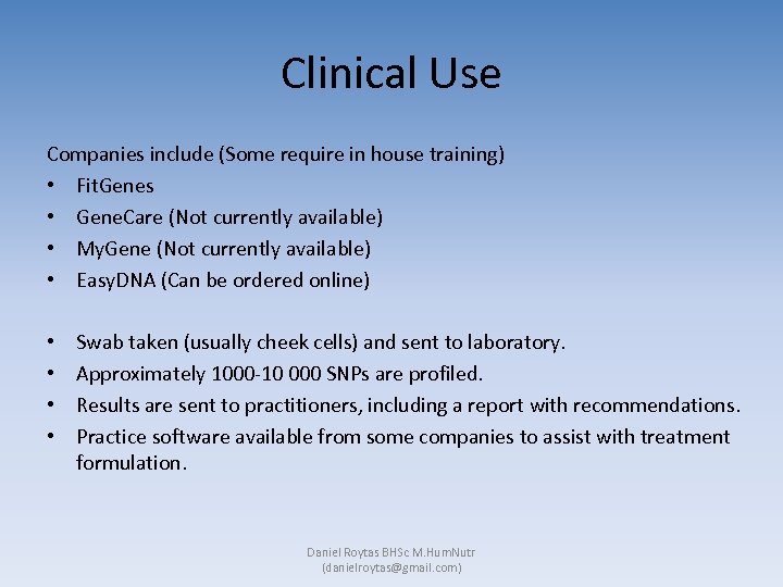 Clinical Use Companies include (Some require in house training) • Fit. Genes • Gene.