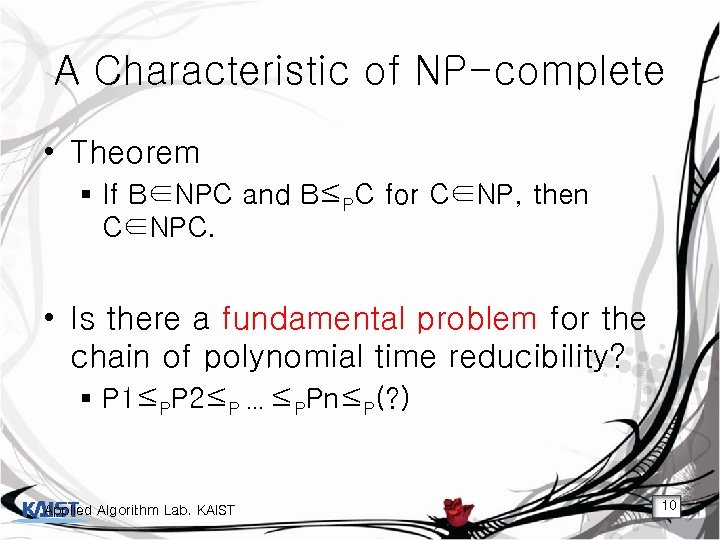 A Characteristic of NP-complete • Theorem § If B∈NPC and B≤PC for C∈NP, then