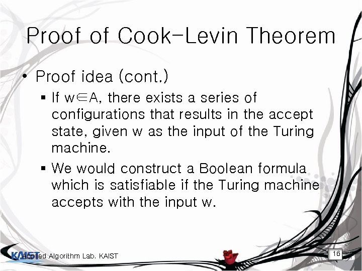 Proof of Cook-Levin Theorem • Proof idea (cont. ) § If w∈A, there exists