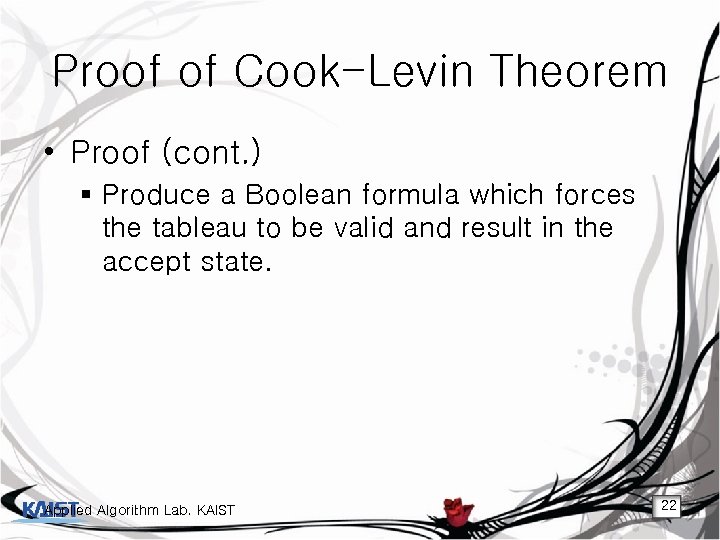 Proof of Cook-Levin Theorem • Proof (cont. ) § Produce a Boolean formula which