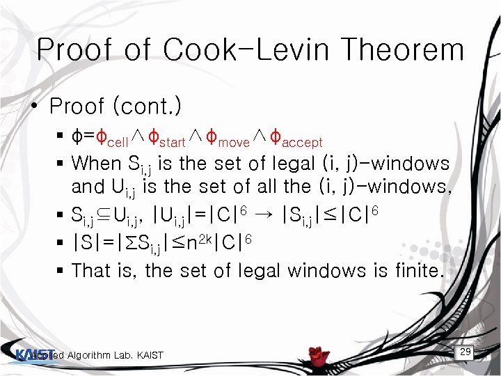 Proof of Cook-Levin Theorem • Proof (cont. ) § φ=φcell∧φstart∧φmove∧φaccept § When Si, j