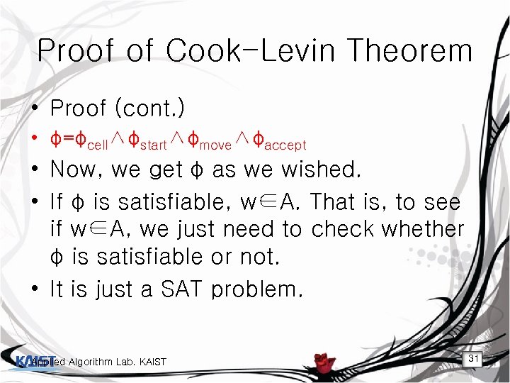 Proof of Cook-Levin Theorem • Proof (cont. ) • φ=φcell∧φstart∧φmove∧φaccept • Now, we get