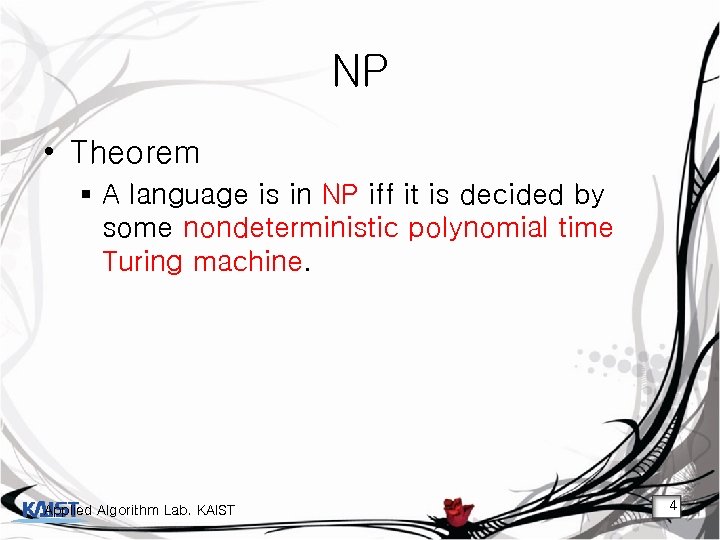 NP • Theorem § A language is in NP iff it is decided by