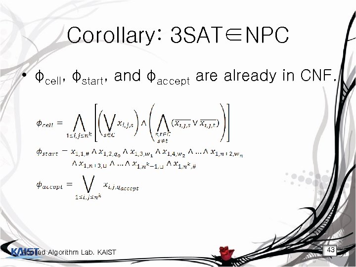 Corollary: 3 SAT∈NPC • φcell, φstart, and φaccept are already in CNF. Applied Algorithm