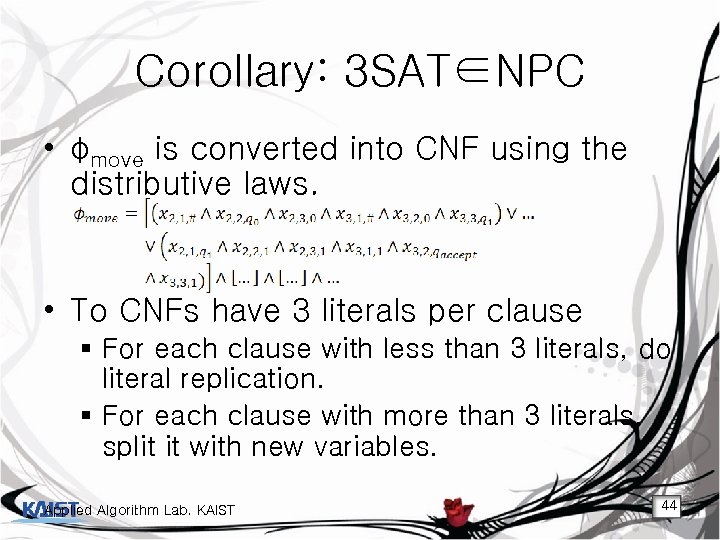 Corollary: 3 SAT∈NPC • φmove is converted into CNF using the distributive laws. •