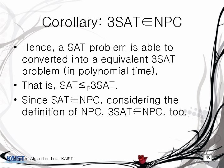 Corollary: 3 SAT∈NPC • Hence, a SAT problem is able to converted into a