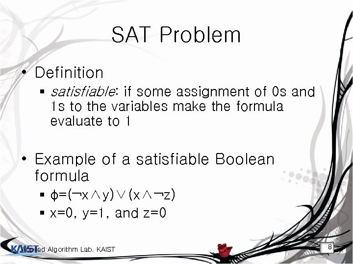 SAT Problem • Definition § satisfiable: if some assignment of 0 s and 1