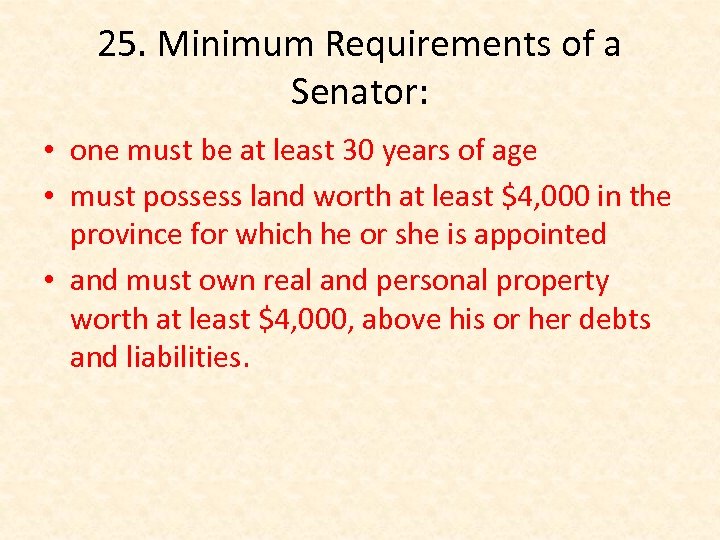 25. Minimum Requirements of a Senator: • one must be at least 30 years