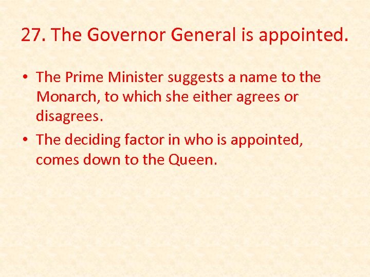 27. The Governor General is appointed. • The Prime Minister suggests a name to