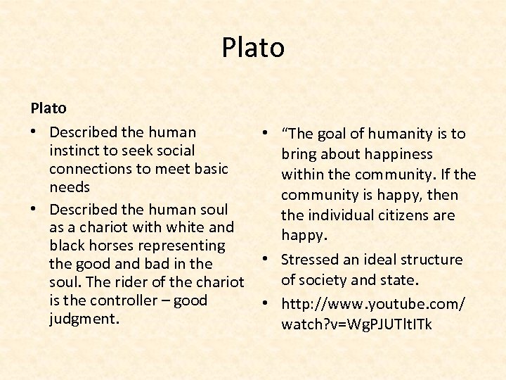 Plato • Described the human instinct to seek social connections to meet basic needs