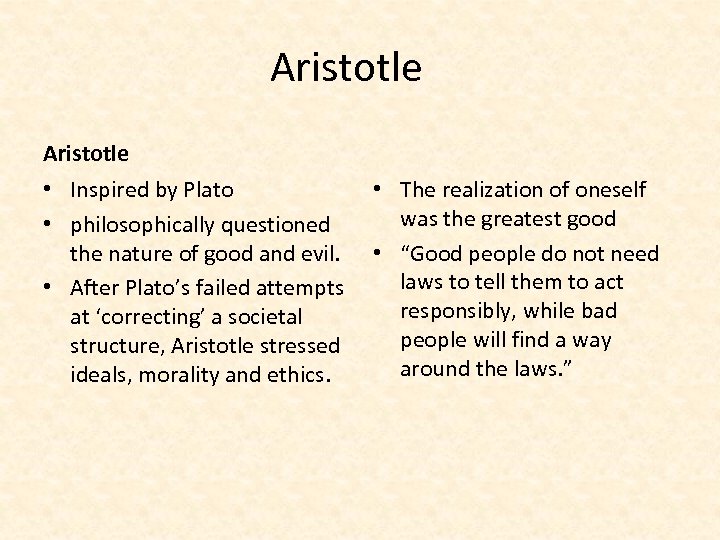 Aristotle • Inspired by Plato • philosophically questioned the nature of good and evil.