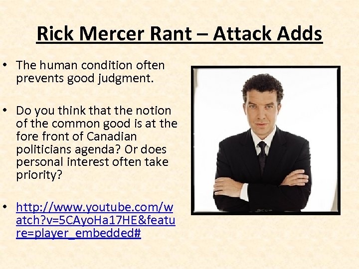 Rick Mercer Rant – Attack Adds • The human condition often prevents good judgment.