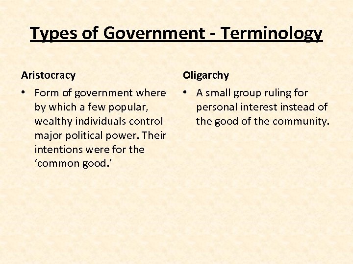 Types of Government - Terminology Aristocracy Oligarchy • Form of government where by which