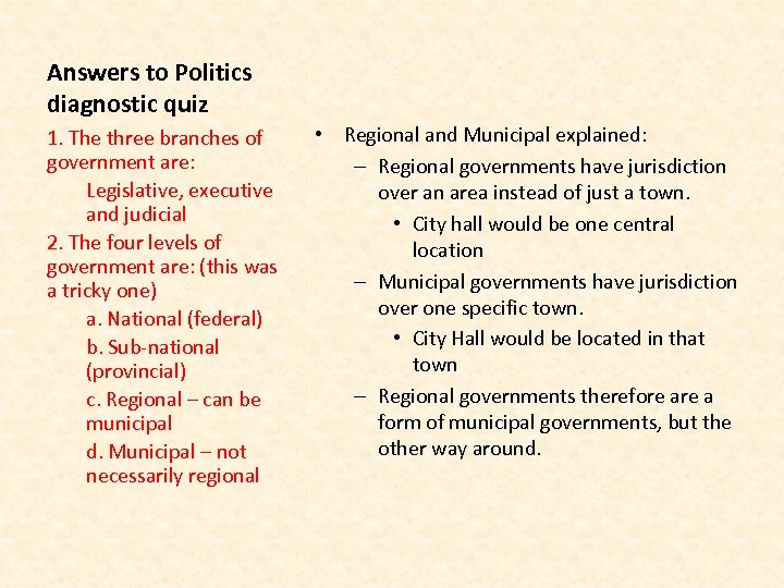 Answers to Politics diagnostic quiz 1. The three branches of government are: Legislative, executive