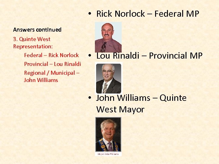  • Rick Norlock – Federal MP Answers continued 3. Quinte West Representation: Federal