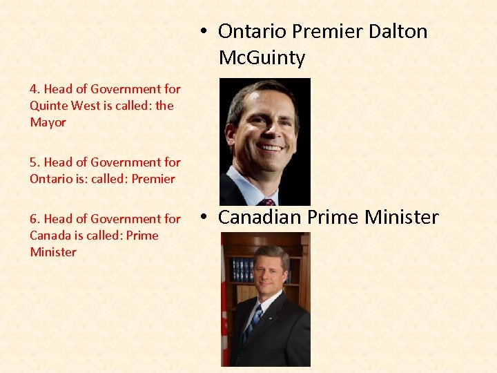  • Ontario Premier Dalton Mc. Guinty 4. Head of Government for Quinte West