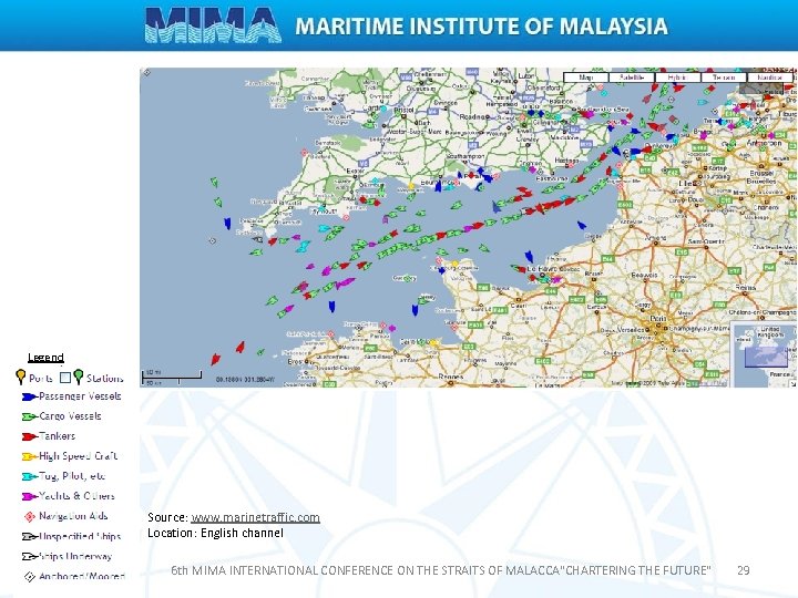 Legend Source: www. marinetraffic. com Location: English channel 6 th MIMA INTERNATIONAL CONFERENCE ON