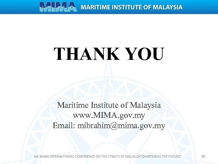 THANK YOU Maritime Institute of Malaysia www. MIMA. gov. my Email: mibrahim@mima. gov. my