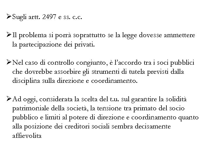 Ø Sugli artt. 2497 e ss. c. c. Ø Il problema si porrà soprattutto