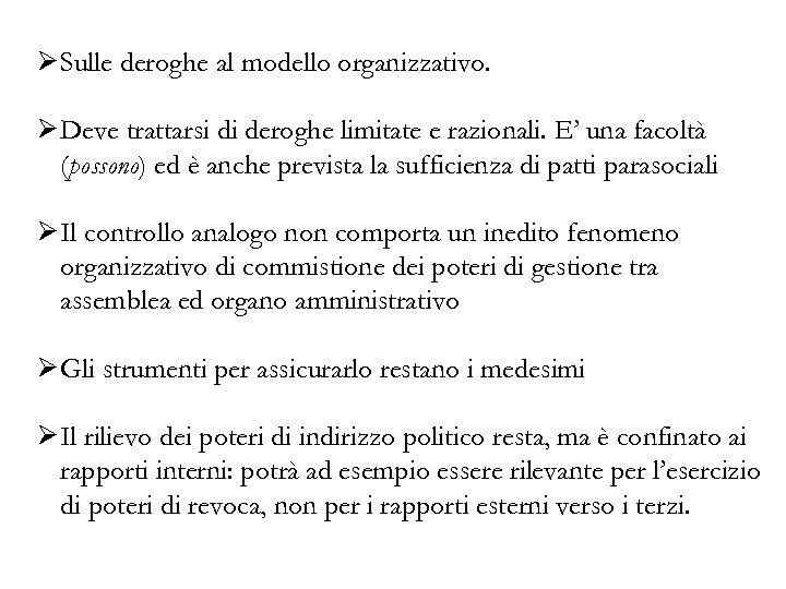 Ø Sulle deroghe al modello organizzativo. Ø Deve trattarsi di deroghe limitate e razionali.