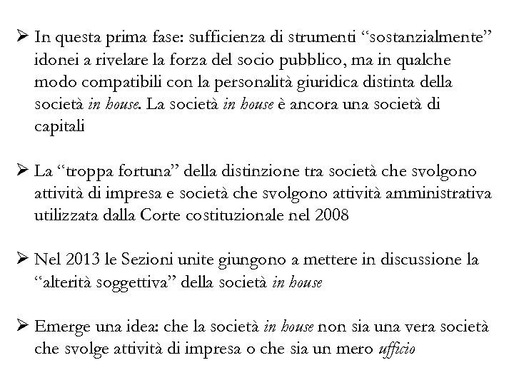 Ø In questa prima fase: sufficienza di strumenti “sostanzialmente” idonei a rivelare la forza