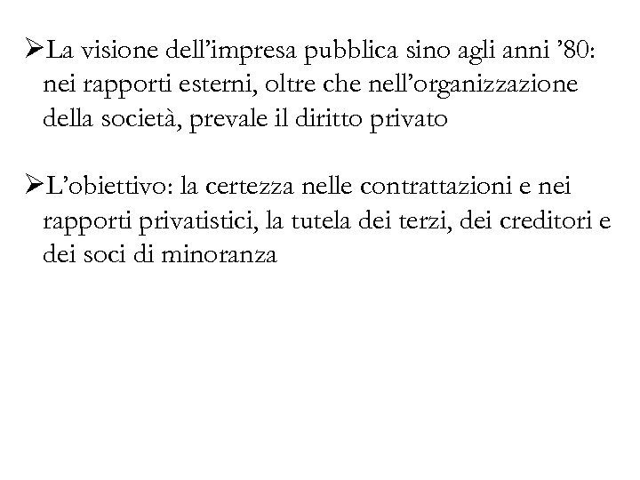 ØLa visione dell’impresa pubblica sino agli anni ’ 80: nei rapporti esterni, oltre che