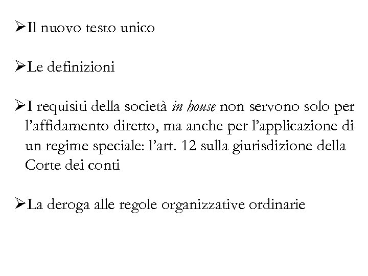 ØIl nuovo testo unico ØLe definizioni ØI requisiti della società in house non servono