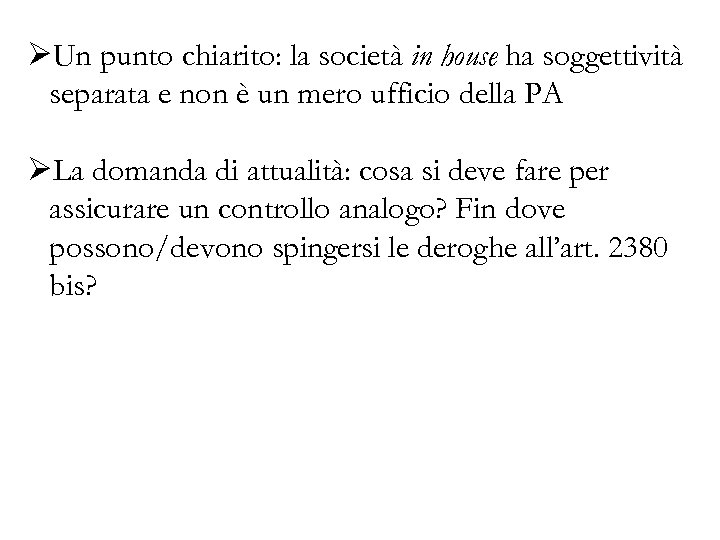 ØUn punto chiarito: la società in house ha soggettività separata e non è un