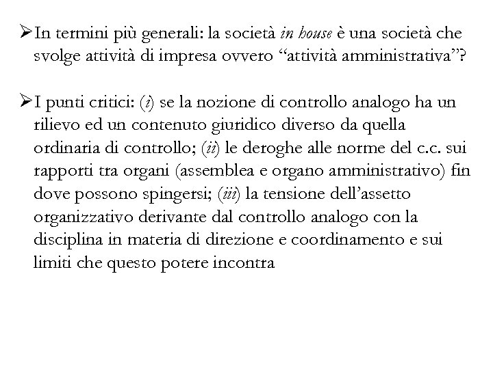 ØIn termini più generali: la società in house è una società che svolge attività