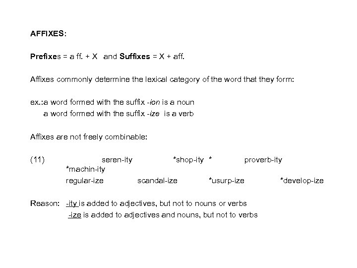 AFFIXES: Prefixes = a ff. + X and Suffixes = X + aff. Affixes