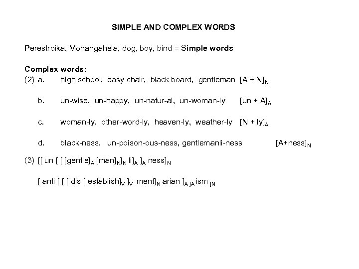 SIMPLE AND COMPLEX WORDS Perestroika, Monangahela, dog, boy, bind = Simple words Complex words: