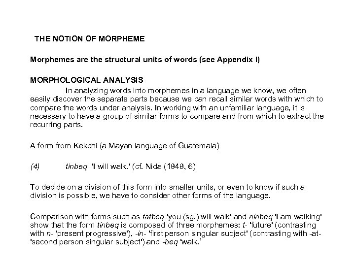 THE NOTION OF MORPHEME Morphemes are the structural units of words (see Appendix I)