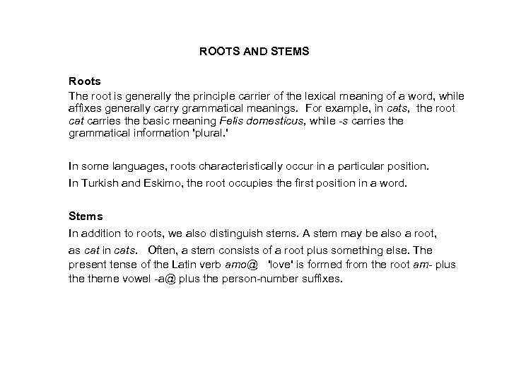 ROOTS AND STEMS Roots The root is generally the principle carrier of the lexical