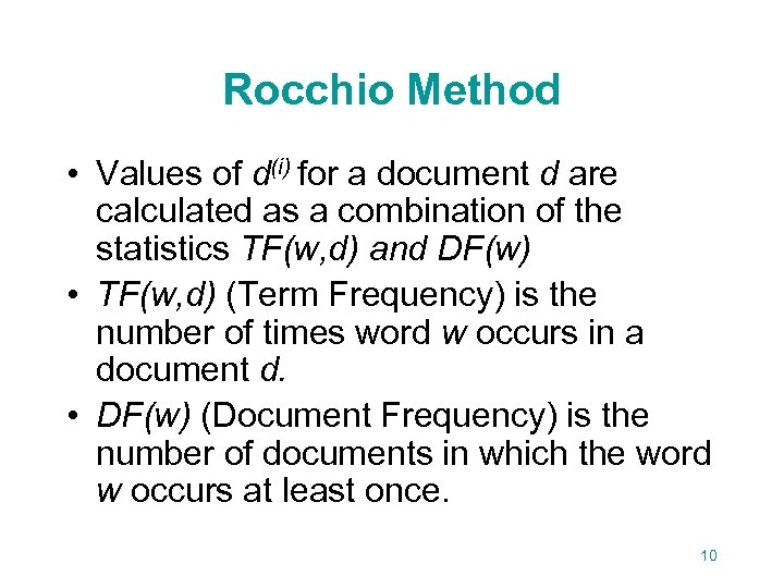 Rocchio Method • Values of d(i) for a document d are calculated as a