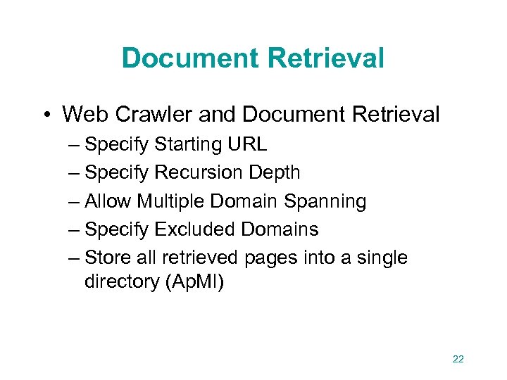 Document Retrieval • Web Crawler and Document Retrieval – Specify Starting URL – Specify