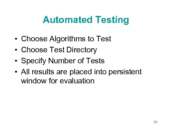 Automated Testing • • Choose Algorithms to Test Choose Test Directory Specify Number of