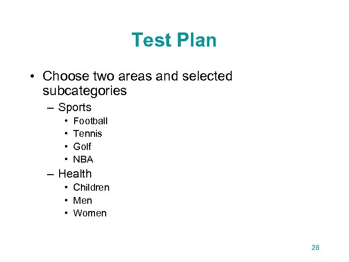 Test Plan • Choose two areas and selected subcategories – Sports • • Football